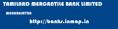 TAMILNAD MERCANTILE BANK LIMITED  MAHARASHTRA     banks information 